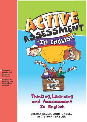 Active Assessment in English: Thinking Learning and Assessment In English de Brenda Keogh