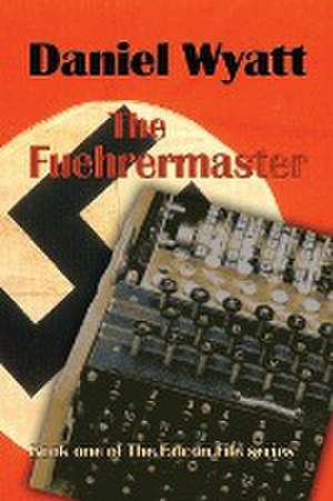 The Fuehrermaster: Book one of the Falcon File series de Daniel Wyatt