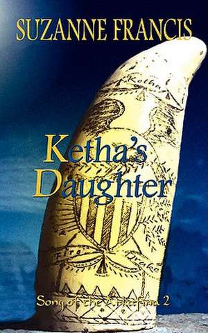 Ketha's Daughter [Song of the Arkafina #2] de Suzanne Francis