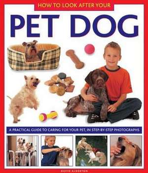 How to Look After Your Pet Dog de David Alderton