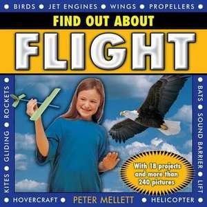 Find Out about Flight: With 18 Projects and More Than 240 Pictures de Peter Mellett