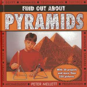 Find Out about Pyramids: With 20 Projects and More Than 250 Pictures de Peter Mellett