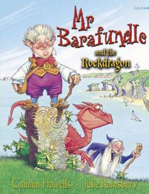 Mr Barafundle and the Rockdragon de Julie Rainsbury