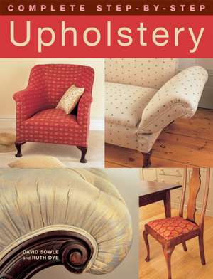 Complete Step-by-Step Upholstery de David Sowle