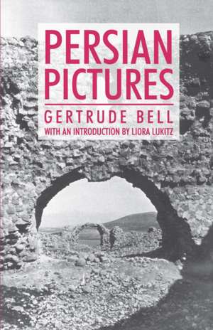 Persian Pictures de Gertrude Bell