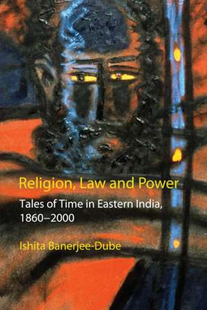 Religion, Law and Power de Ishita Banerjee-Dube