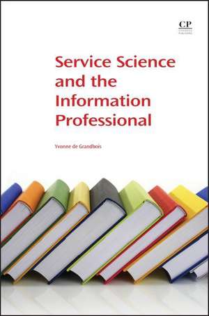 Service Science and the Information Professional de Yvonne de Grandbois