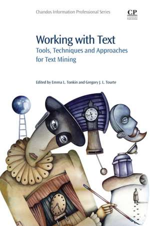 Working with Text: Tools, Techniques and Approaches for Text Mining de Emma Tonkin