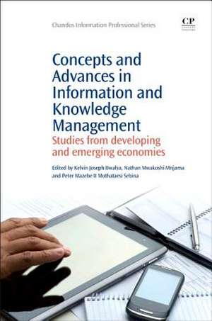 Concepts and Advances in Information Knowledge Management: Studies from Developing and Emerging Economies de Kelvin Joseph Bwalya