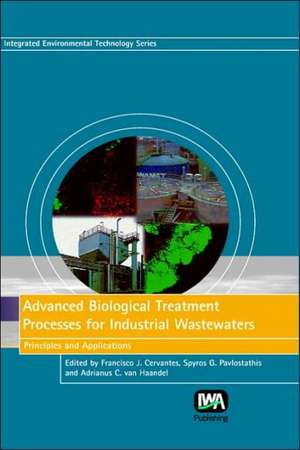 Advanced Biological Treatment Processess for Industrial Wastewaters: Principles and Applications de Francisco J. Cervantes