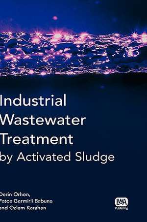 Industrial Wastewater Treatment by Activated Sludge de Derin Orhon