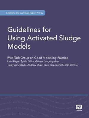 Guidelines for Using Activated Sludge Models de Leiv Rieger