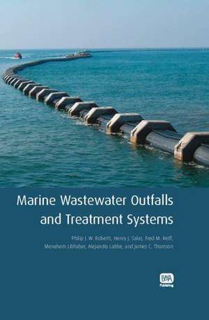 Marine Wastewater Outfalls and Treatment Systems de Philip J. W. Roberts