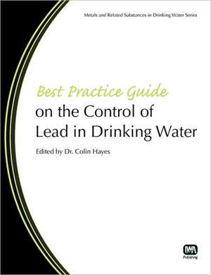 Best Practice Guide on the Control of Lead in Drinking Water de Colin Hayes