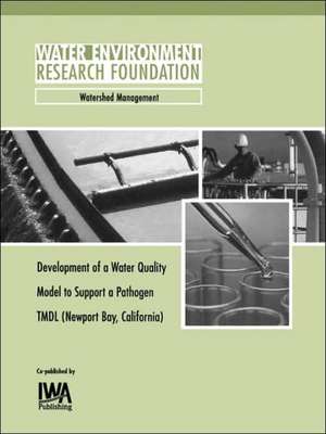 Development of a Water Quality Model to Support Newport Bay, California Tmdl: Case Studies and Protocol de John F Degeorge