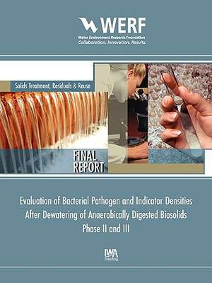 Evaluation of Bacterial Pathogen and Indicator Densities After Dewatering of Anaerobical Digested Biosolids Phase II and III: Integration of Monitoring and Evaluative Techniques de Matthew J Higgins