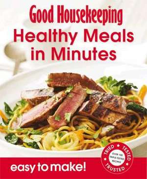 Healthy Meals in Minutes de Good Housekeeping Institute