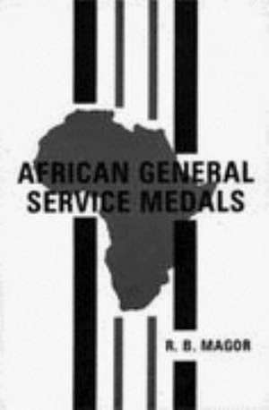 African General Service Medals de R. B. Magor