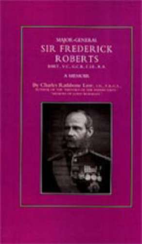 Major-General Sir Frederick S. Roberts de Charles Rathbone Low