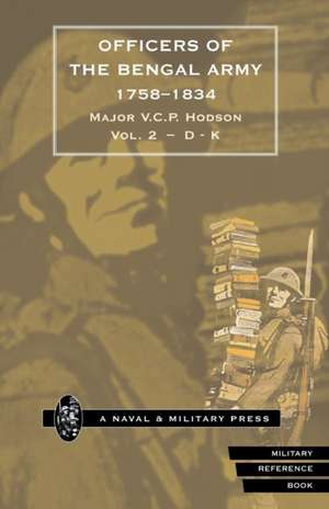 HODSON - OFFICERS OF THE BENGAL ARMY 1758-1834 Volume Two de Major V. C. P Hodson