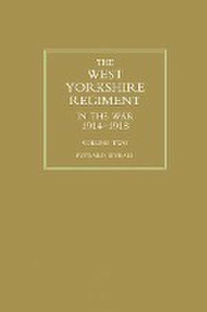 WEST YORKSHIRE REGIMENT IN THE WAR 1914-1918 Volume Two de Everard Wyrall