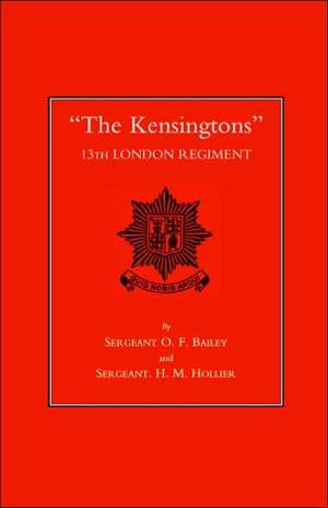 Othe Kensingtons O 13th London Regiment de O. F. Bailey