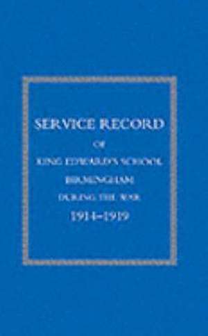 Service Record of King Edward's School Birmingham 1914-1919 de Naval & Military Press