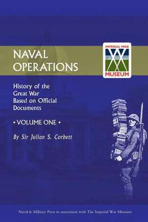 OFFICIAL HISTORY OF THE WAR. NAVAL OPERATIONS - VOLUME I de Julian S. Corbett