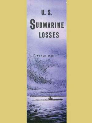 U.S. Submarine Losses World War II de Us Pacific Fleet Comm Submarine Forces