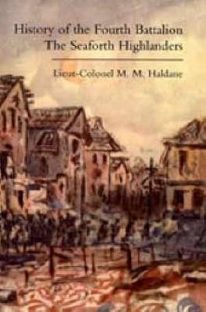 History of the Fourth Battalion the Seaforth Highlanders. with Some Account of the Military Annals of Ross, the Fencibles, the Volunteers, and the Hom: War Office Pamphlet No 14; German Rocket, Gun and Mortar Ammunition de M.M. Haldane