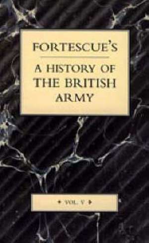 Fortescue's History of the British Army: Volume V de J. W. Fortescue