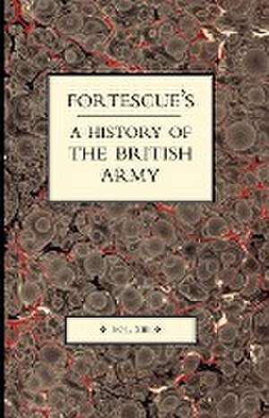 Fortescue's History of the British Army de J. W. Fortescue