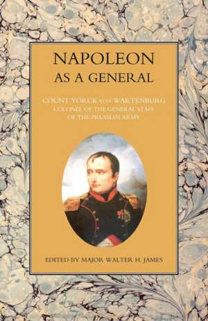 NAPOLEON AS A GENERAL Volume One de Count Yorck Von Wartenburg