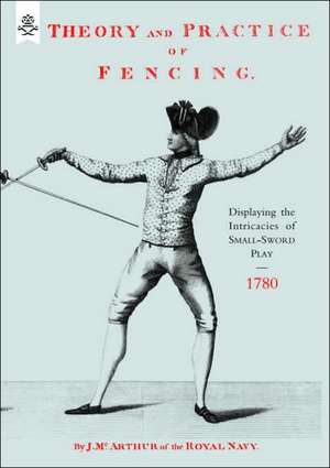 Theory and Practice of Fencing (1780) de J Mc Arthur