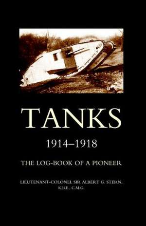 Tanks 1914-1918the Log-Book of a Pioneer: A Practical Treatise on the Sabre (1889) de Albert G. Stern