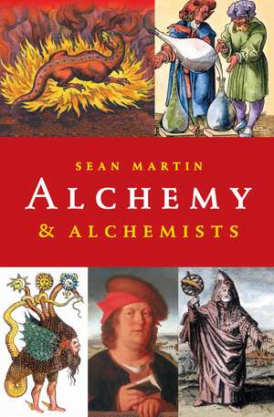 Alchemy and Alchemists de Sean Martin