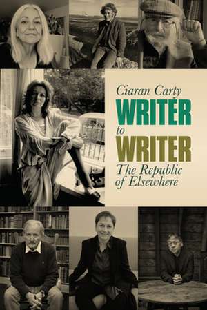 Writer to Writer: The Republic of Elsewhere de Ciaran Carty