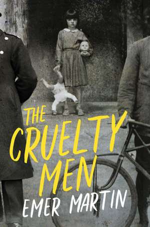 The Cruelty Men de Emer Martin