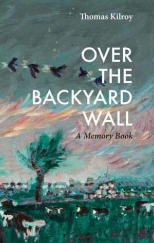 Over the Backyard Wall: A Memoir Book de Thomas Kilroy