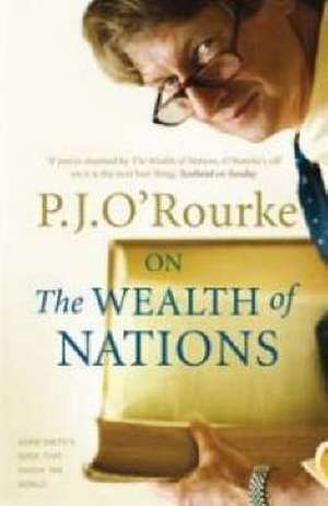 On the Wealth of Nations de P. J. O'Rourke