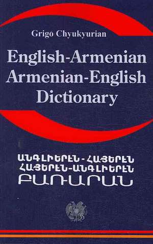 English Armenian; Armenian English Dictionary: A Dictionary of the Armenian Language de Grigo Chyukyurian