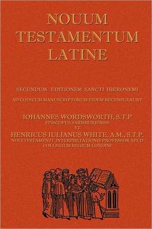 Novum Testamentum Latine (Latin Vulgate New Testament, The Latin New Testament) de John Wordsworth