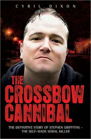 Crossbow Cannibal de Cyril Dixon