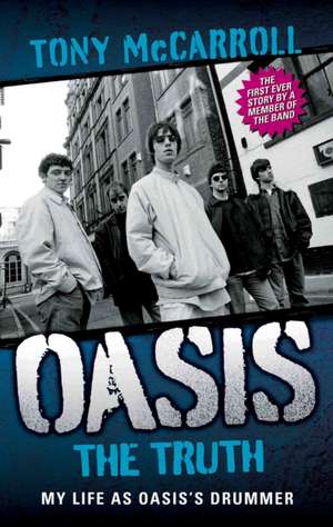 Oasis: My Life as Oasis's Drummer de Tony McCarroll