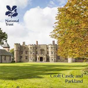 Croft Castle and Parkland: National Trust Guidebook de Julie Maclusky