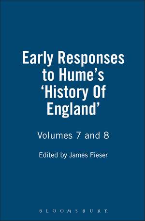 Early Responses to Hume's 'History Of England': Volumes 7 and 8 de James Fieser