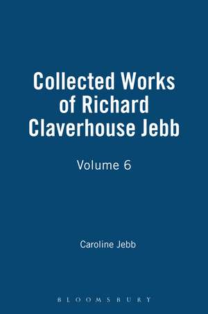 Collected Works of Richard Claverhouse Jebb, Volume 6 de Caroline Jebb