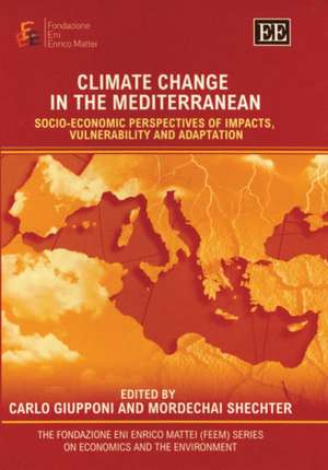 Climate Change in the Mediterranean – Socio–economic Perspectives of Impacts, Vulnerability and Adaptation de Carlo Giupponi