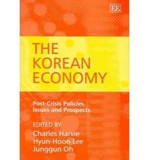 The Korean Economy – Post–Crisis Policies, Issues and Prospects de Charles Harvie