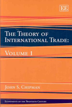 The Theory of International Trade: Volume 1 de John S. Chipman